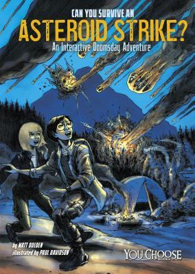 Can You Survive an Asteroid Strike?: An Interactive Doomsday Adventure (You Choose: Doomsday)