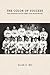 The Color of Success Asian Americans and the Origins of the Model Minority by Ellen D. Wu