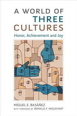 A World of Three Cultures: Honor, Achievement and Joy (Hardcover)