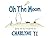 Oh the Moon: Stories from the Tortured Mind of Charlyne Yi – An Illustrated Collection of Hilarious and Heartbreaking Tales About Love