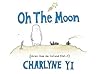 Oh the Moon: Stories from the Tortured Mind of Charlyne Yi Book cover for Oh the Moon: Stories from the Tortured Mind of Charlyne Yi