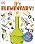 It's Elementary!: Big Questions About Chemistry