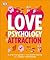Love: The Psychology of Attraction: A Practical Guide to Successful Dating and a Happy Relationship