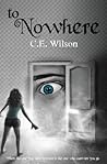 To Nowhere by C.E.  Wilson