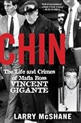 Chin: The Life and Crimes of Mafia Boss Vincent Gigante 