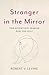 Stranger in the Mirror: The Scientific Search for the Self