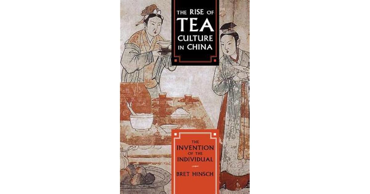 The Rise of Tea Culture in China The Invention of the Individual by