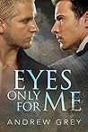 Eyes Only for Me by Andrew  Grey