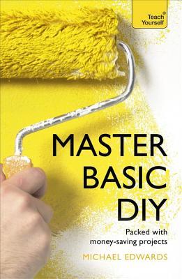 Master Basic DIY (Teach Yourself)