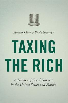 Taxing the Rich: A History of Fiscal Fairness in the United States and Europe (Hardcover)