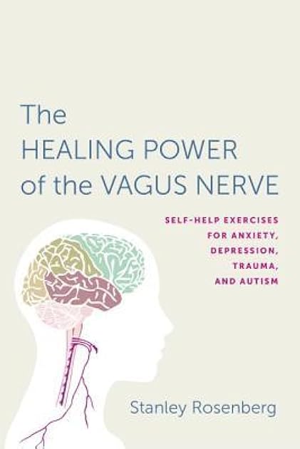 Accessing the Healing Power of the Vagus Nerve: Self-Help Exercises for Anxiety, Depression, Trauma, and Autism