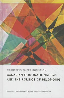 Disrupting Queer Inclusion: Canadian Homonationalisms and the Politics of Belonging (Sexuality Studies)
