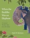 When the Buddha Was an Elephant by Mark W. McGinnis