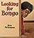 Looking for Bongo