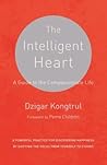 The Intelligent Heart by Dzigar Kongtrül III