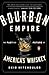 Bourbon Empire: The Past and Future of America's Whiskey