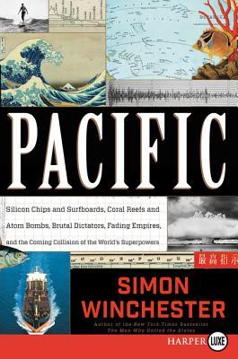 Pacific: Silicon Chips and Surfboards, Coral Reefs and Atom Bombs, Brutal Dictators, Fading Empires and the Coming Collision of the World's Superpowers