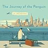 The Journey of the Penguin by Emiliano Ponzi The Journey of the Penguin by Emiliano Ponzi