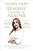 Reverse the Signs of Ageing by Nigma Talib