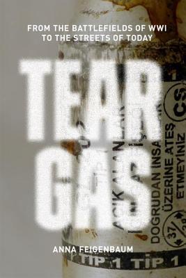 Tear Gas: From the Battlefields of World War I to the Streets of Today (Paperback)
