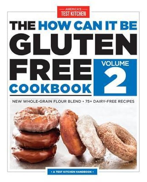 The How Can It Be Gluten Free Cookbook Volume 2: New Whole-Grain Flour Blend, 75+ Dairy-Free Recipes