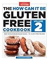 The How Can It Be Gluten Free Cookbook Volume 2 by America's Test Kitchen
