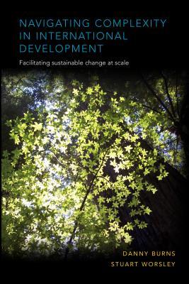 Navigating Complexity in International Development: Facilitating sustainable change at scale (Paperback)