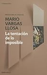 La tentación de lo imposible by Mario Vargas Llosa