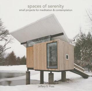 Spaces of Serenity: Small Projects for Meditation & Contemplation
