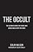 The Occult: The Ultimate Guide for Those Who Would Walk with the Gods