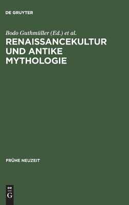 Renaissancekultur und antike Mythologie (Frühe Neuzeit, 50) (German Edition)