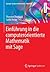 Einführung in die computerorientierte Mathematik mit Sage (Springer Studium Mathematik - Bachelor) (German Edition)