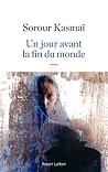 Un jour avant la fin du monde by Sorour Kasmaï