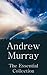 Andrew Murray: The Essential Collection