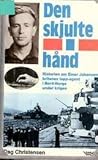 Den skjulte hånd - historien om Einar Johansen, britenes toppagent i Nord-Norge under krigen