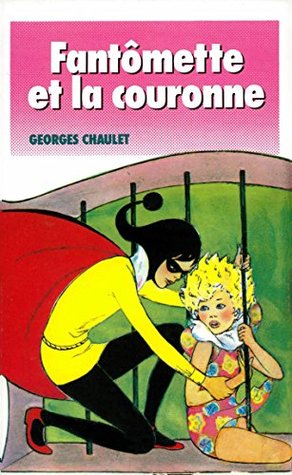 Fantomette Et La Couronne Fantomette 43 By Georges Chaulet