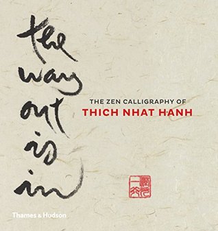 Way Out Is In: The Zen Calligraphy of Thich Nhat Hanh (Hardcover)