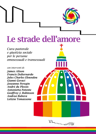 Le strade dell'amore. Cura pastorale e giustizia sociale per le persone omosessuali e transessuali