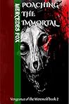 Poaching the Immortal (Vengeance of the Werewolf, #2)