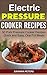 Electric Pressure Cooker: 50 Pork Pressure Cooker Recipes, Quick and Easy, One Pot Meals