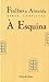 Obras Completas de Fialho de Almeida, Vol. X: À Esquina