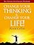 Change Your Thinking & Change Your Life: The Ultimate Life Changing Workbook
