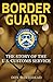 Border Guard: The Story of the United States Customs Service