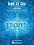 Let It Go (from "Frozen") Sheet Music by Hal Leonard Corporation