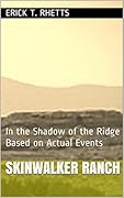 Skinwalker Ranch: In the Shadow of the Ridge Based on Actual Events (Lost on Skinwalker Ranch)