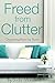 Freed From Clutter: Organizing your home in 30 days