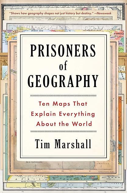 Prisoners of Geography: Ten Maps That Explain Everything About the World