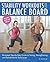 Stability Workouts on the Balance Board: Illustrated Step-by-Step Guide to Toning, Strengthening and Rehabilitative Techniques