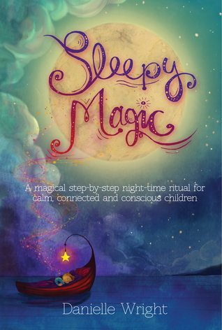 Sleepy Magic: A Magical Step-By-Step Night-Time Ritual for Calm, Connected and Conscious Children (Hardcover)