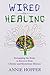 Wired for Healing - Remapping the Brain to Recover from Chronic and Mysterious Illnesses
